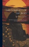 The Conflict of the Ages; the Mystery of Lawlessness, It's Origin, Historical Development and Comming Defeat