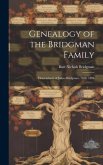 Genealogy of the Bridgman Family: Descendants of James Bridgman. 1636. 1894