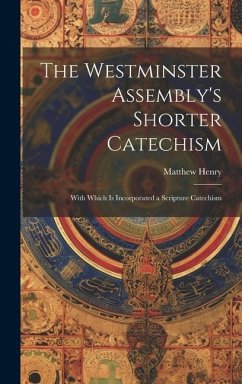 The Westminster Assembly's Shorter Catechism - Henry, Matthew