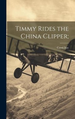 Timmy Rides the China Clipper; - Nay, Carol