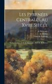 Les Pyrenées Centrales Au Xviie Siècle: Lettres Écrites ... À M. De Héricourt ... Et À M. De Medon ......