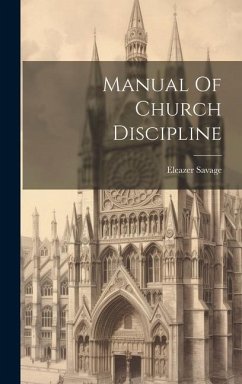 Manual Of Church Discipline - Savage, Eleazer