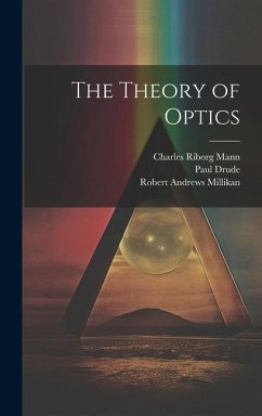 The Theory of Optics - Mann, Charles Riborg; Millikan, Robert Andrews; Drude, Paul
