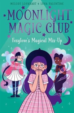 Moonlight Magic Club: Foxglove's Magical Mix-Up - Lockhart, Melody