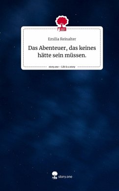 Cover Das Abenteuer, das keines hätte sein müssen.. Life is a Story - story.one