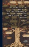The Ancestry of the Founders of the Association Known as the Eleven Branches of the House of William Barnard: Together With an Autobiographical Sketch