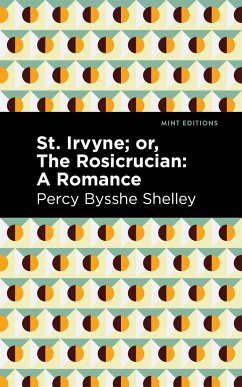 St. Irvyne; Or the Rosicrucian - Shelley, Percy Bysshe