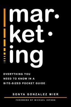 mar-ket-ing: Everything you need to know in a bite-sized pocket guide. - Gonzalez Mier, Sonya