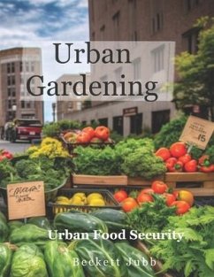 Urban Gardening: Food Security in Urban Settings - Jubb, Beckett