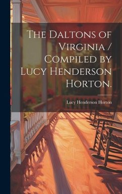 The Daltons of Virginia / Compiled by Lucy Henderson Horton. - Horton, Lucy Henderson