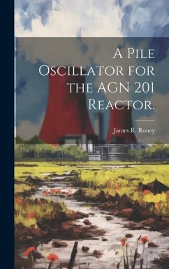 A Pile Oscillator for the AGN 201 Reactor. - Roney, James R