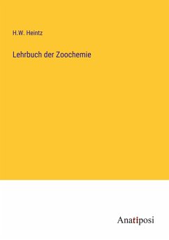 Lehrbuch der Zoochemie - Heintz, H. W.