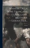 Manuel De La Boxe Française Et Anglaise, Méthode Leboucher...