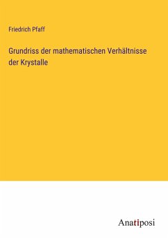 Grundriss der mathematischen Verhältnisse der Krystalle - Pfaff, Friedrich