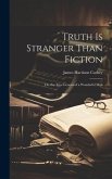 Truth Is Stranger Than Fiction: Or, the True Genesis of a Wonderful Man