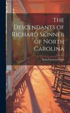 The Descendants of Richard Skinner of North Carolina
