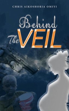 BEHIND THE VEIL - Omiyi, Chris Aikoshoria