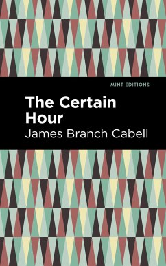 The Certain Hour - Cabell, James Branch
