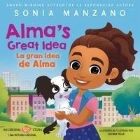 Cover Alma's Great Idea / La Gran Idea de Alma (Alma's Way Hardcover Storybook) (Bilingual)