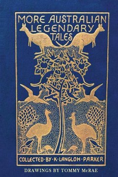 More Australian Legendary Tales - Langloh Parker, K.