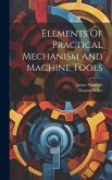 Elements Of Practical Mechanism And Machine Tools