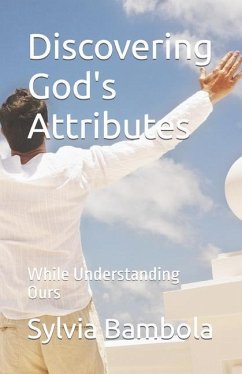 Discovering God's Attributes: While Understanding Ours - Bambola, Sylvia
