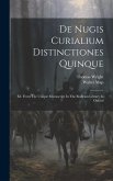 De Nugis Curialium Distinctiones Quinque: Ed. From The Unique Manuscript In The Bodleian Library In Oxford