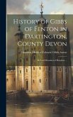 History of Gibbs of Fenton in Dartington, County Devon; by Lord Hunsdon of Hunsdon ...