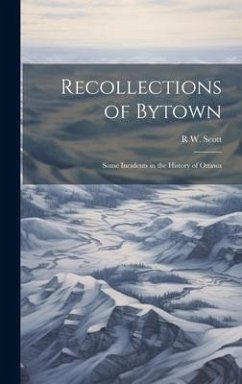 Recollections of Bytown - Scott, R W