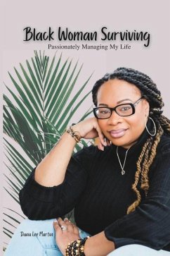 Black Woman Surviving: Passionately Managing My Life - Martin, Dana Lee
