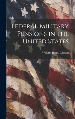 Federal Military Pensions in the United States - Glasson, William Henry