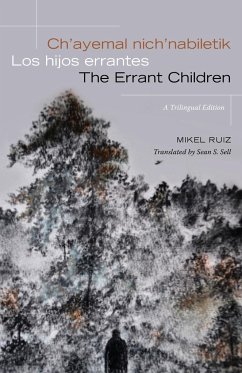Ch'ayemal nich'nabiletik / Los hijos errantes / The Errant Children - Ruiz, Mikel