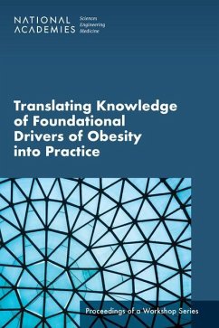 Translating Knowledge of Foundational Drivers of Obesity Into Practice - National Academies of Sciences Engineering and Medicine; Health And Medicine Division; Food And Nutrition Board; Roundtable on Obesity Solutions