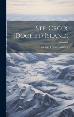Ste. Croix (Dochet) Island; - Ganong, William Francis