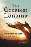 The Greatest Longing: Christian Poetry of the Sacred