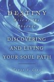 Destiny: Rise of the Phoenix: Discovering and Living Your Soul Path Volume 2