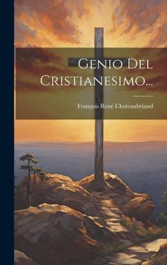 Genio Del Cristianesimo... - Chateaubriand, François René