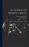 El Conde De Monte-cristo: Drama En Tres Actos Precedido De Un Prólogo