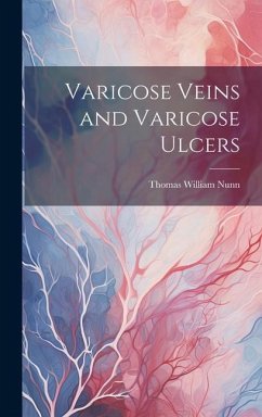 Varicose Veins and Varicose Ulcers - Nunn, Thomas William