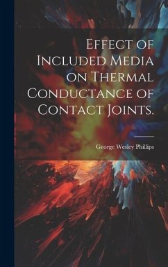 Effect of Included Media on Thermal Conductance of Contact Joints. - Phillips, George Wesley