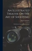 An Illustrated Treatise On the Art of Shooting