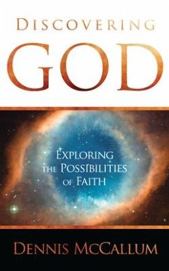 Discovering God: Exploring the Possibilities of Faith - Mccallum, Dennis