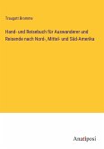 Hand- und Reisebuch für Auswanderer und Reisende nach Nord-, Mittel- und Süd-Amerika