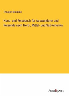 Hand- und Reisebuch für Auswanderer und Reisende nach Nord-, Mittel- und Süd-Amerika - Bromme, Traugott