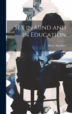 Sex in Mind and in Education - Maudsley, Henry