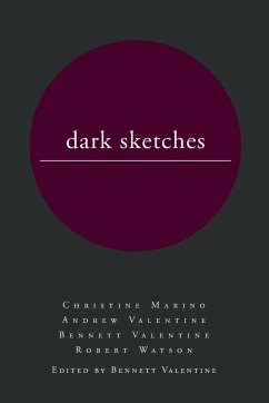 dark sketches - Valentine, Bennett; Marino, Christine; Valentine, Andrew