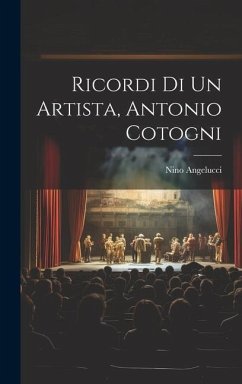 Ricordi Di Un Artista, Antonio Cotogni - Angelucci, Nino