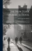 The New York Public School; Being a History of Free Education in the City of New York
