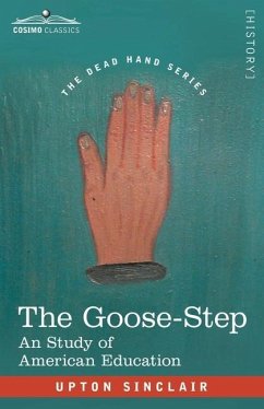 The Goose-Step - Sinclair, Upton