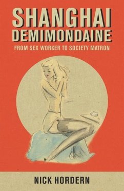 Shanghai Demimondaine: From sex worker to society matron - Hordern, Nick